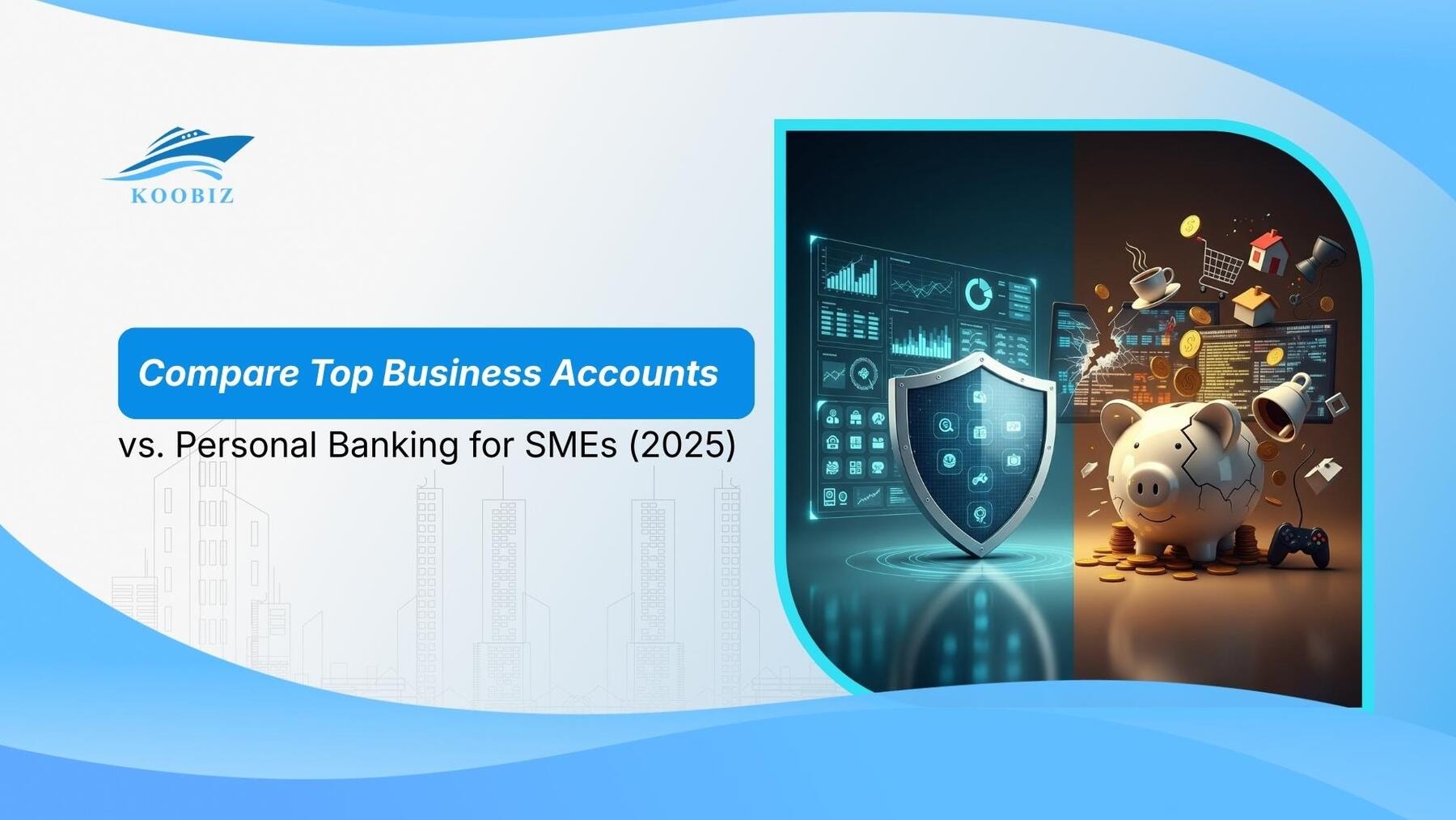 Compare Top Business Accounts vs. Personal Banking for SMEs (2025)