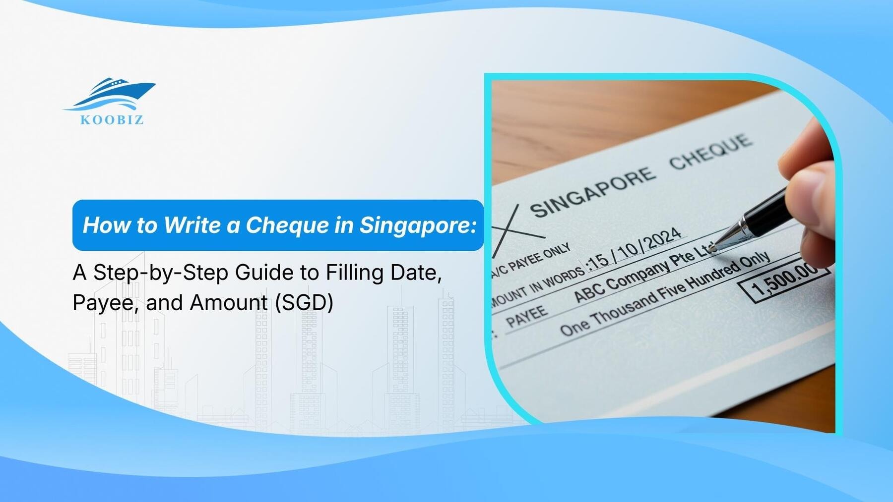 How to Write a Cheque in Singapore: A Step-by-Step Guide to Filling Date, Payee, and Amount (SGD)