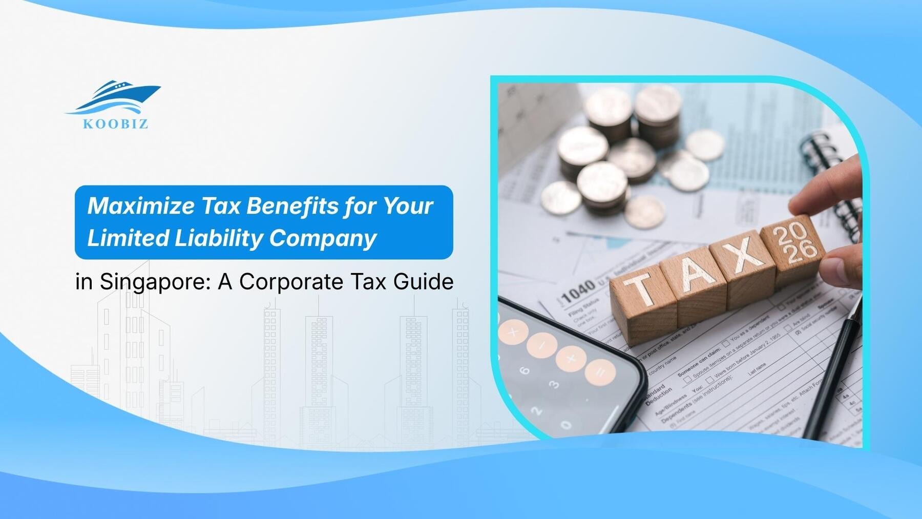 Maximize Tax Benefits for Your Limited Liability Company in Singapore: A Corporate Tax Guide