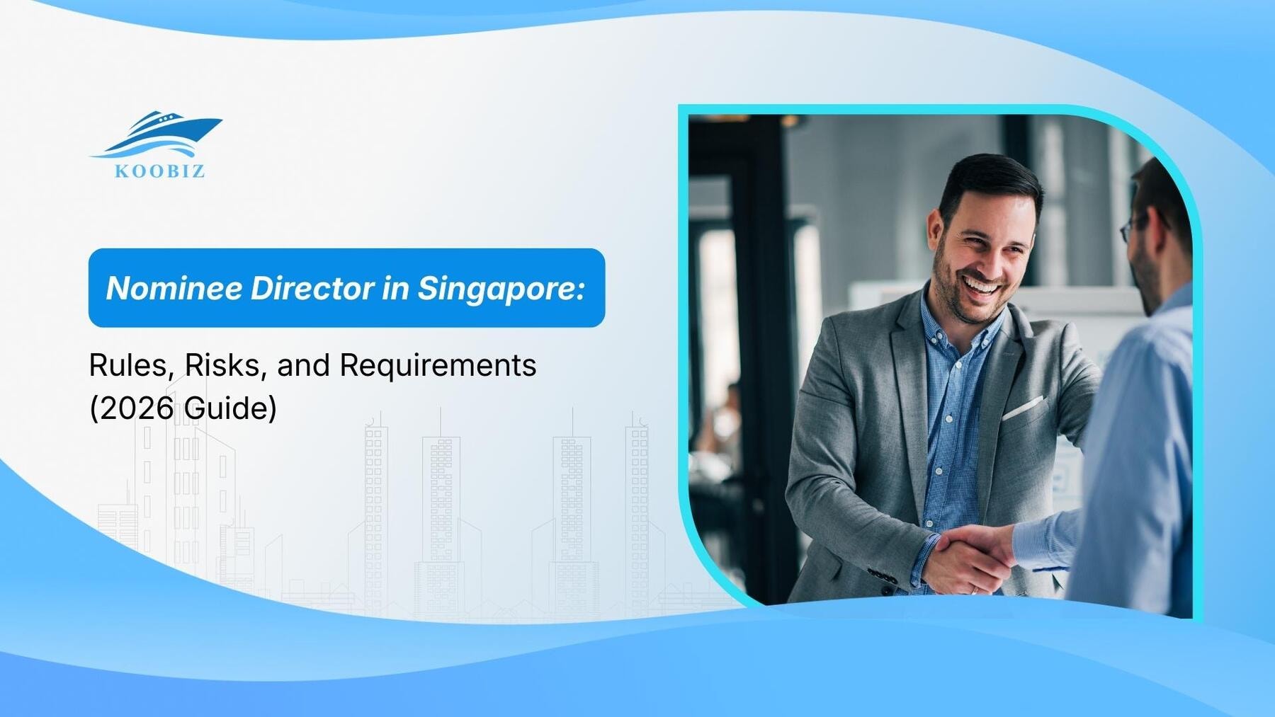 Nominee Director in Singapore: Rules, Risks, and Requirements (2026 Guide)