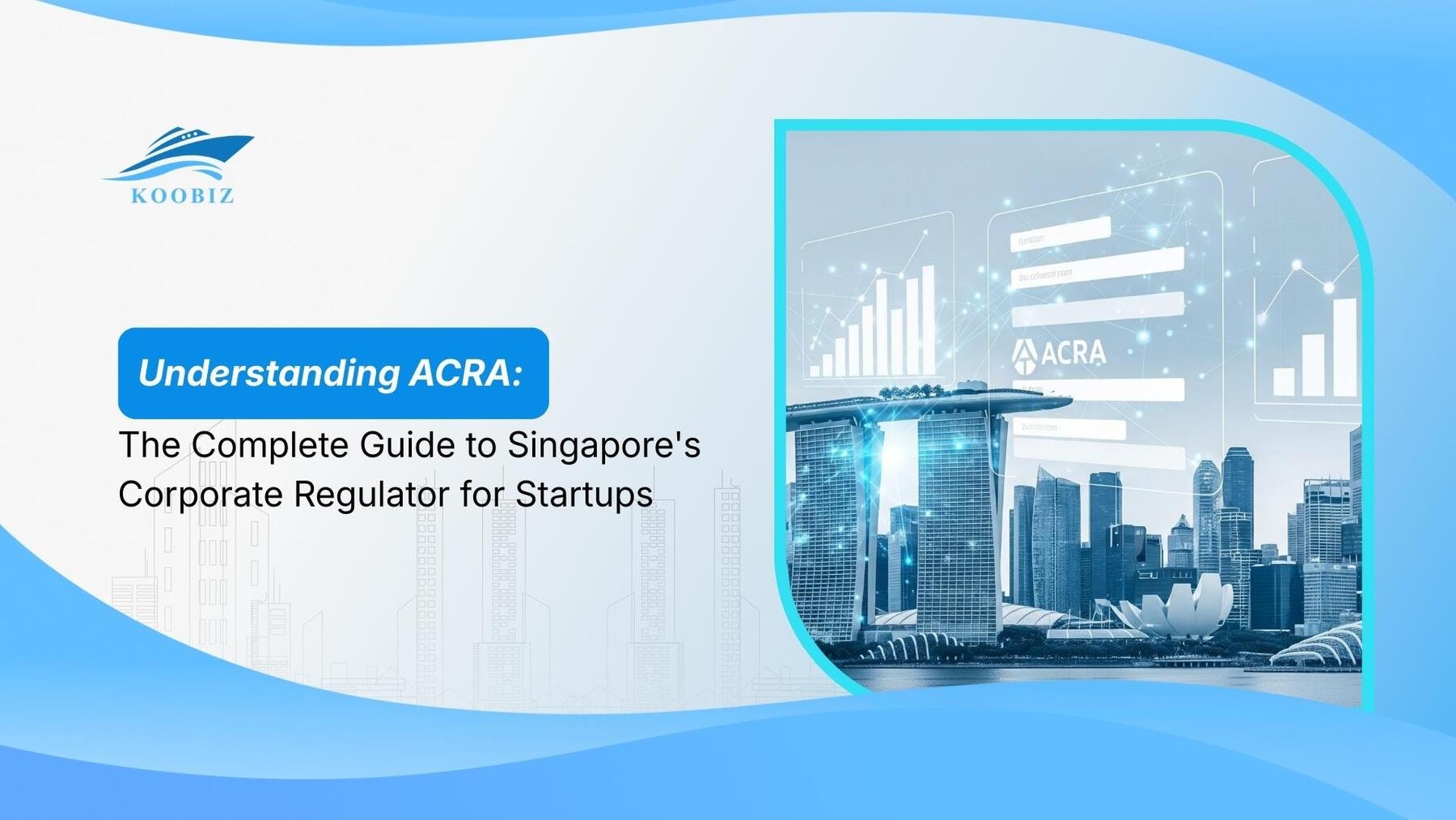 Understanding ACRA: The Complete Guide to Singapore's Corporate Regulator for Startups