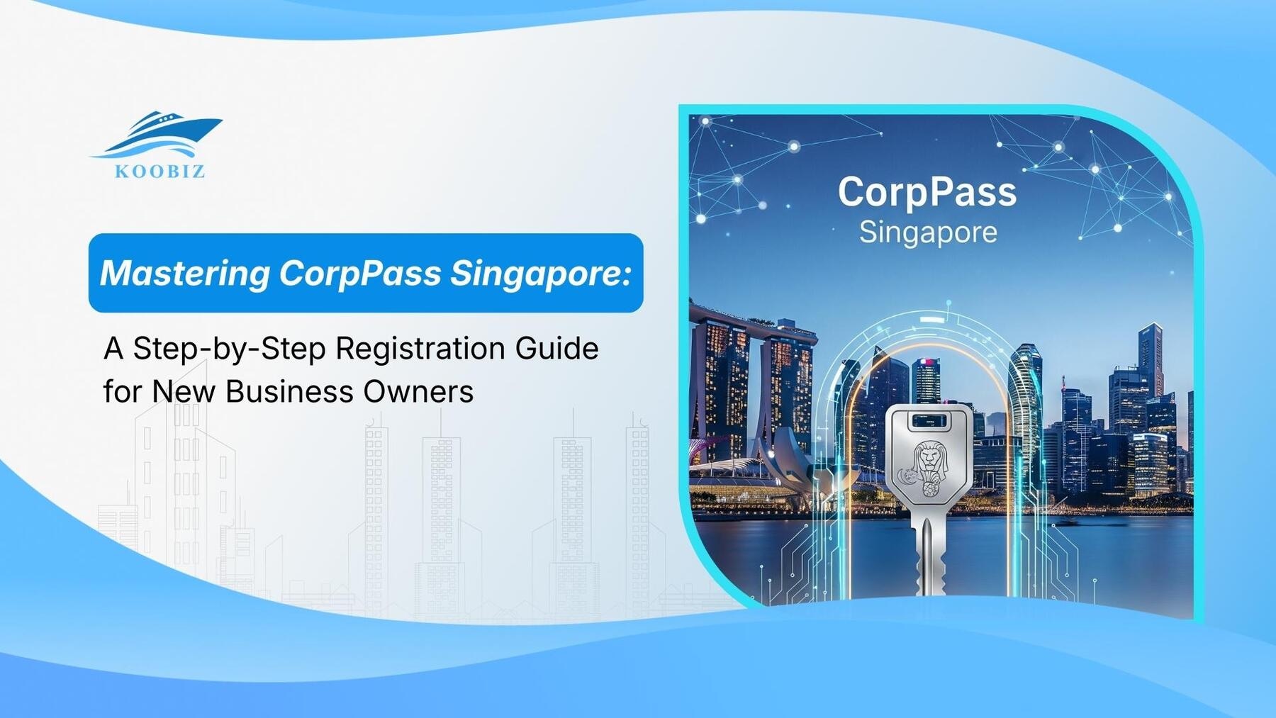 Mastering CorpPass Singapore: A Step-by-Step Registration Guide for New Business Owners