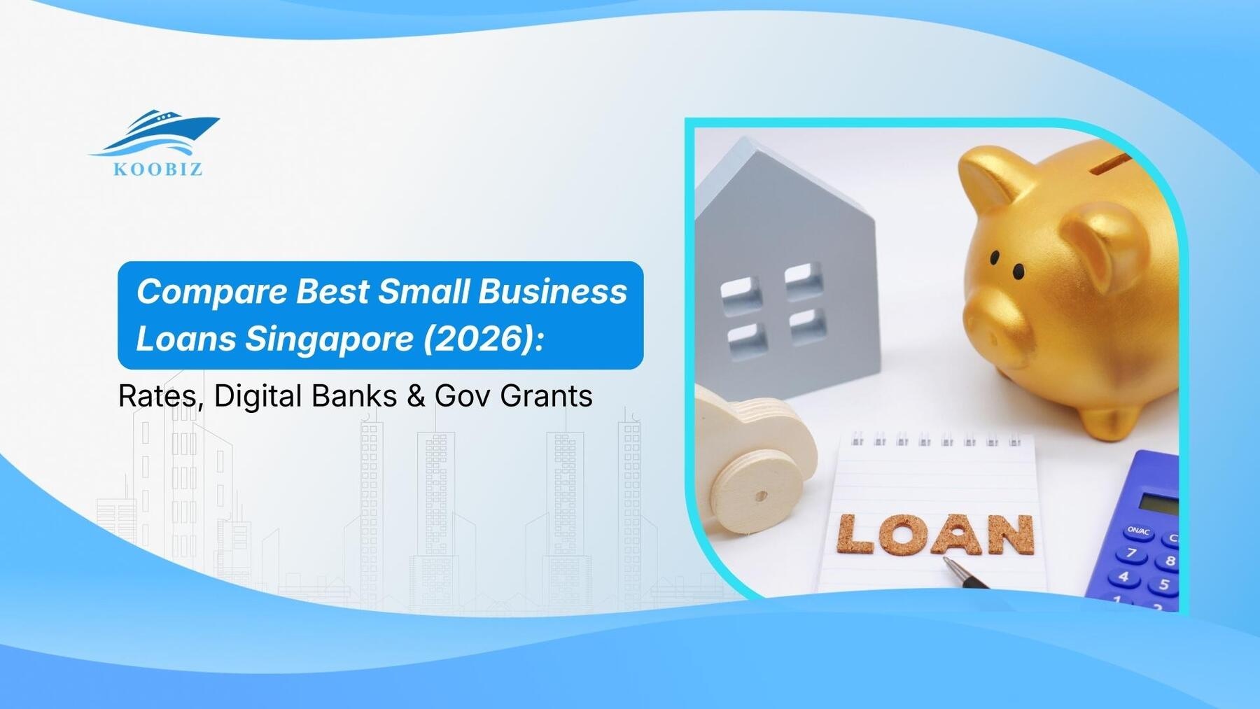 Compare Best Small Business Loans Singapore (2026): Rates, Digital Banks & Gov Grants
