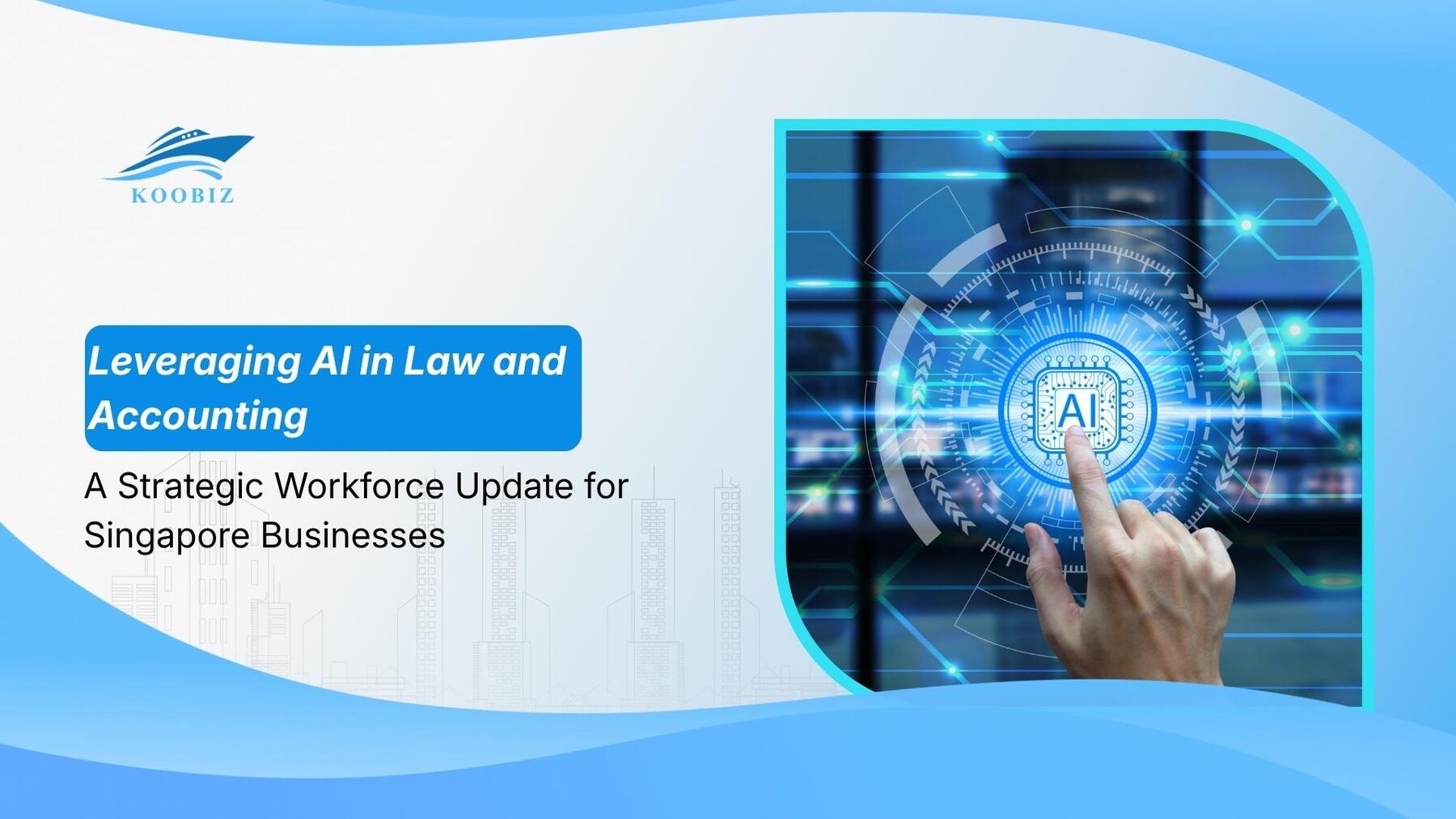 Leveraging AI in Law and Accounting: A Strategic Workforce Update for Singapore Businesses