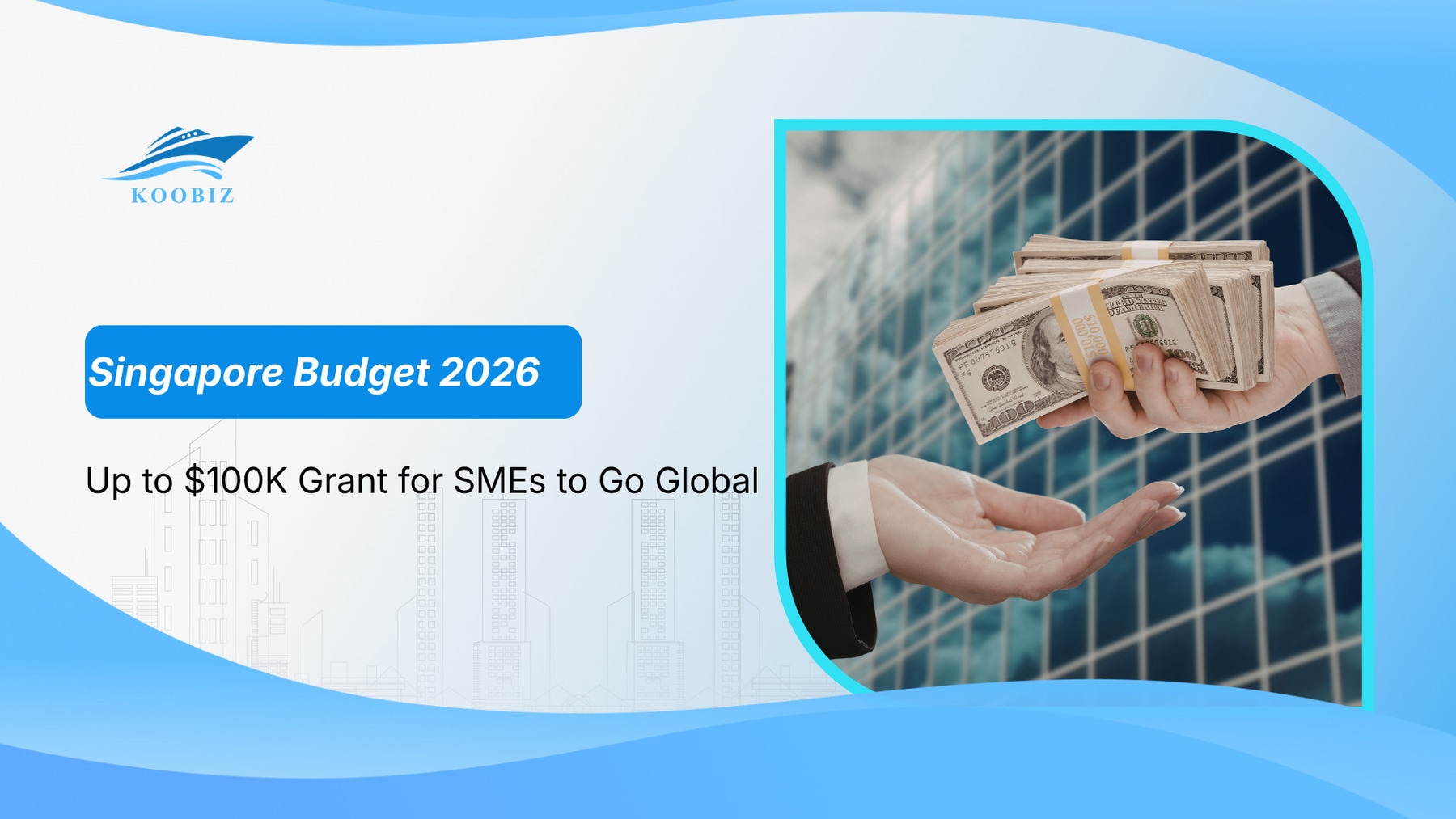Singapore Budget 2026: Up to S$100K Grant for SMEs to Go Global